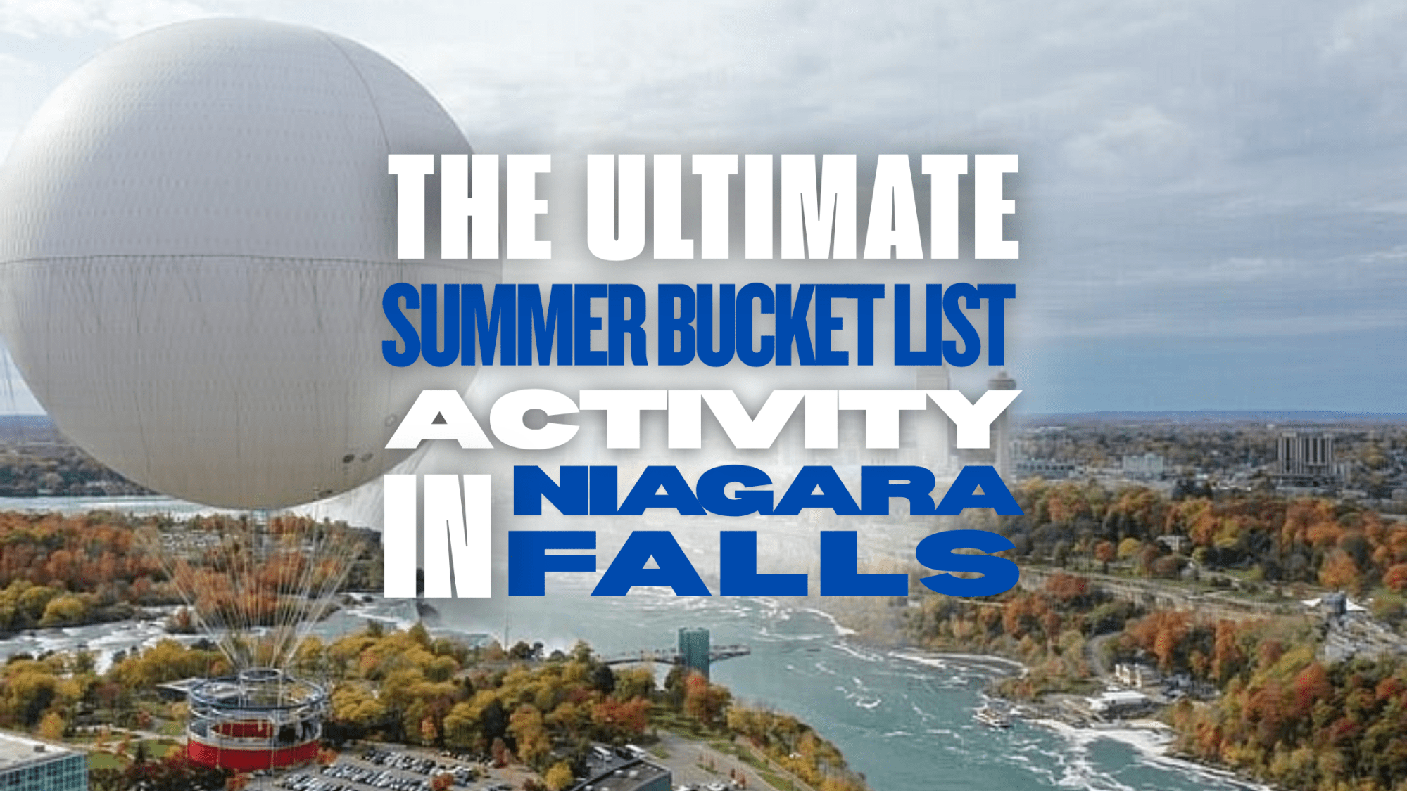 Aerial view of Niagara Falls with a large balloon and text overlay about a summer bucket list activity.