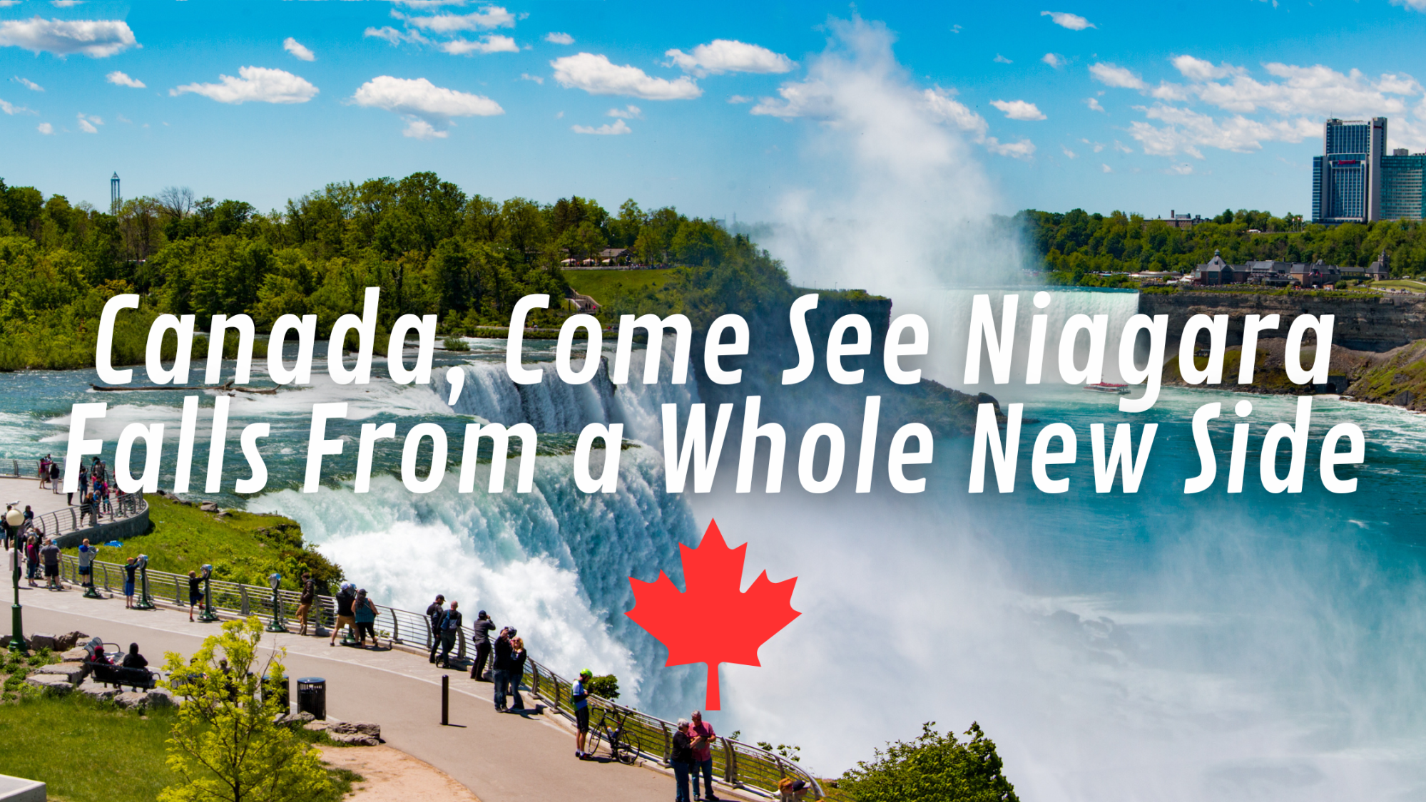 View of Niagara Falls with tourists and text 'Canada, Come See Niagara Falls From a Whole New Side'.