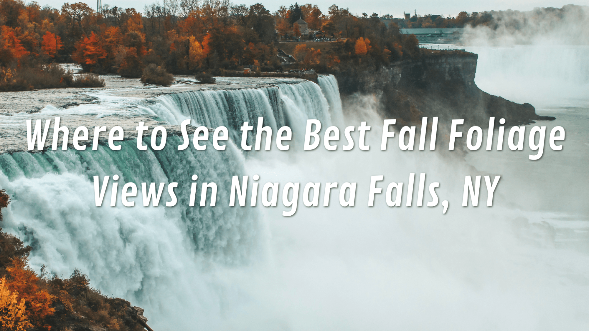 Niagara Falls with autumn trees and white text overlay about fall foliage views.
