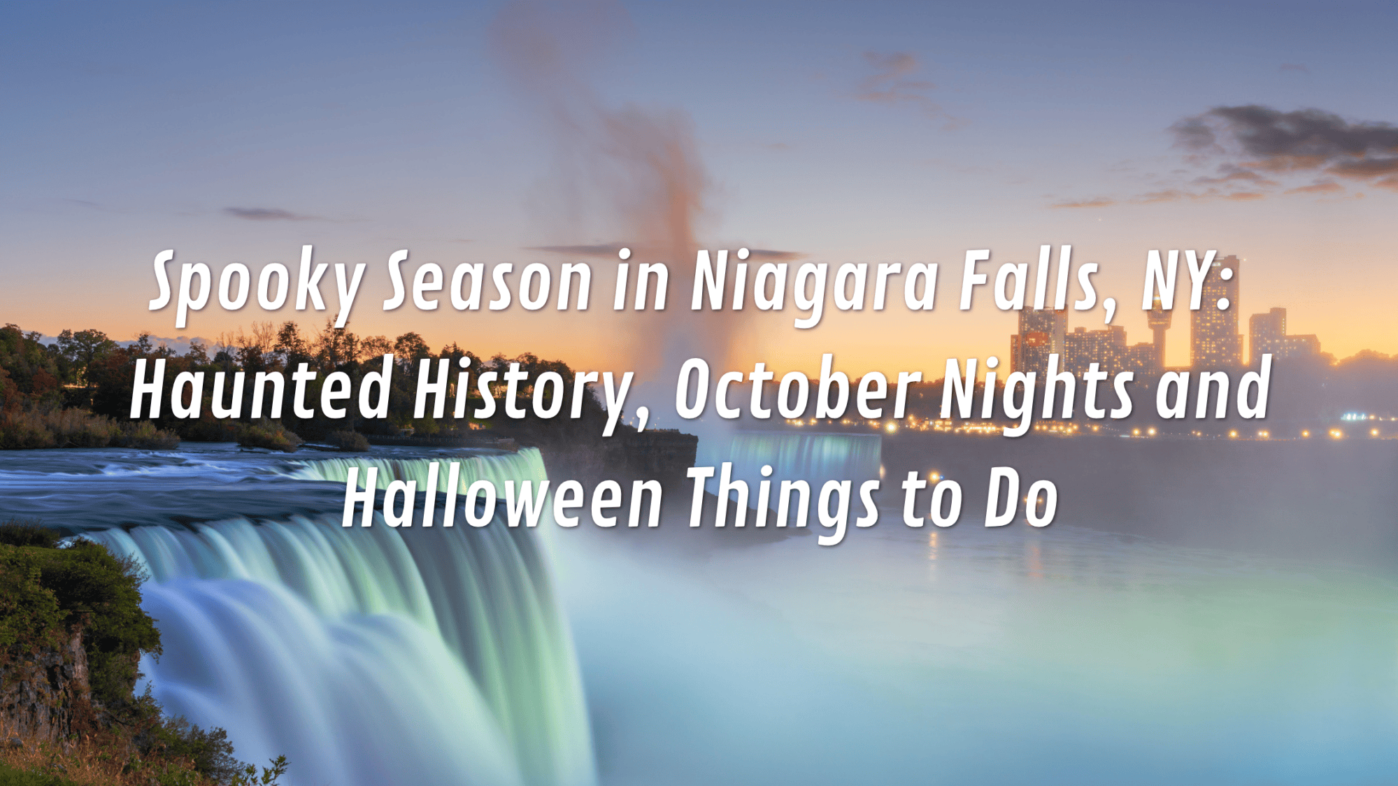 Niagara Falls at dusk with city lights and text about Halloween events.